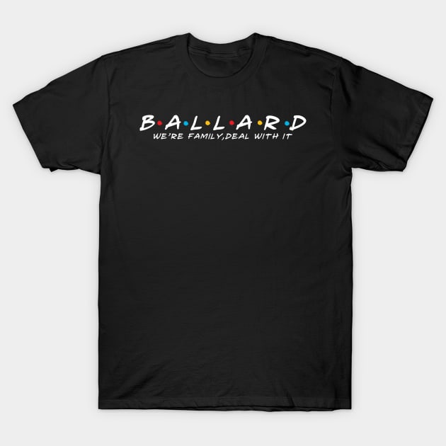 The Ballard Family Ballard Surname Ballard Last name T-Shirt by TeeLogic